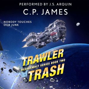 Trawler Trash: A Humorous Space Opera, C.P. James
