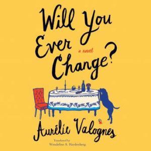 Will You Ever Change?, Aurelie Valognes