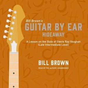 Hideaway: A Lesson on the Style of Stevie Ray Vaughan (Late Intermediate Level), Bill Brown