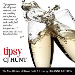 Tipsy (The MacAllisters of Rivers End #2): A Rivers End Romance (Shannon+Lucas), CJ Hunt