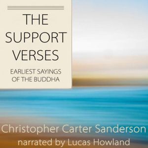 The Support Verses: Earliest Sayings of The Buddha, Christopher Carter Sanderson
