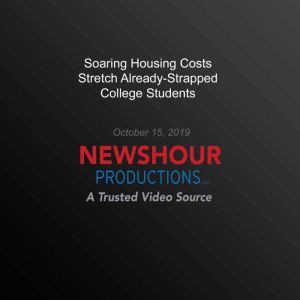 Soaring Housing Costs Stretch Already-Strapped College Students, PBS NewsHour