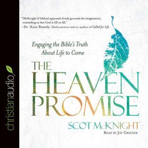 The Heaven Promise: Engaging the Bible's Truth About Life to Come, Scot McKnight