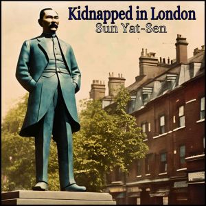 Kidnapped in London, Sun Yat-sen