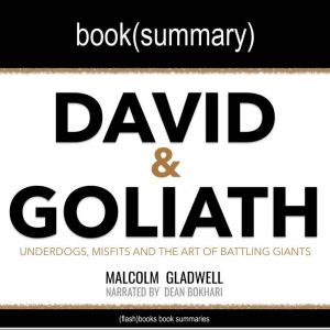 David and Goliath by Malcolm Gladwell - Book Summary: Underdogs, Misfits and the Art of Battling Giants, FlashBooks