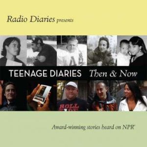 Teenage Diaries: Then and Now, Radio Diaries