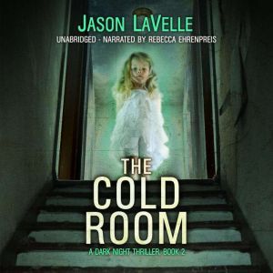 The Cold Room: A Gripping Paranormal Thriller, Jason LaVelle