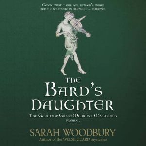 The Bard's Daughter: The Gareth & Gwen Medieval Mysteries, Sarah Woodbury