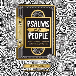 Psalms of My People: A Story of Black Liberation as Told through Hip-Hop, Lenny Duncan
