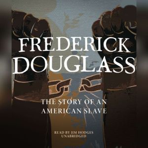 Frederick Douglass: The Story of an American Slave, Frederick Douglass