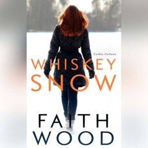 Whiskey Snow: Colbie Colleen Cozy Suspense Collection, Faith Wood