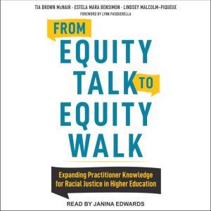 From Equity Talk to Equity Walk: Expanding Practitioner Knowledge for Racial Justice in Higher Education, Estela Mara Bensimon