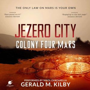 Jezero City: Colony Four Mars, Gerald M. Kilby