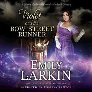 Violet and the Bow Street Runner: A Baleful Godmother Novel, Emily Larkin