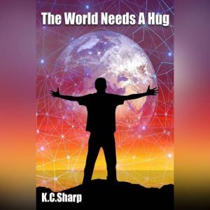 The World Needs A Hug: none, K.C. Sharp