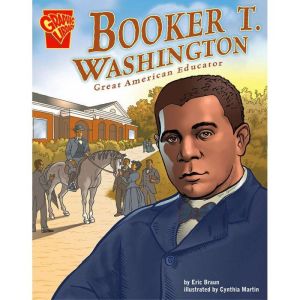 Booker T. Washington: Great American Educator, Eric Braun