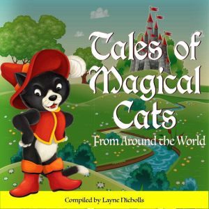 Tales of Magical Cats: From Around the World, Layne Nicholls