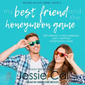 My Best Friend and The Honeymoon Game, Jessie Cal