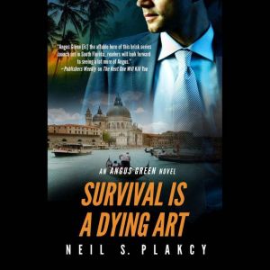 Survival is a Dying Art: An Angus Green FBI Thriller, Neil S. Plakcy