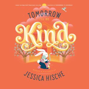Tomorrow I'll Be Kind, Jessica Hische