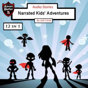 Audio Stories: Narrated Kids Adventures, Jeff Child