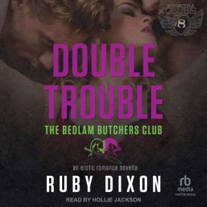 Double Trouble: A Bedlam Butchers MC Romance, Ruby Dixon