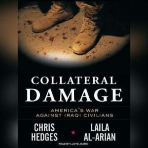 Collateral Damage: America's War Against Iraqi Civilians, Laila Al-Arian