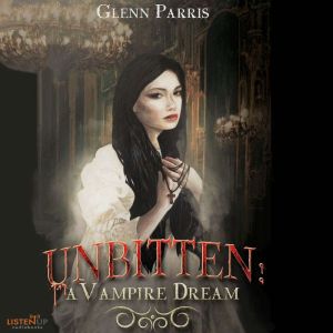 Unbitten: A Vampire Dream, Glenn Parris