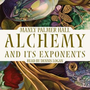 Alchemy and Its Exponents, Manly Palmer Hall