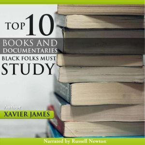 The Top Twenty Books and Documentaries Black Folks Must Study, Xavier James