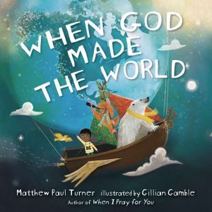 When God Made the World, Matthew Paul Turner