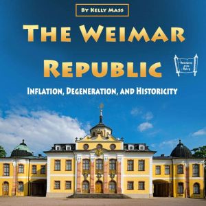 The Weimar Republic: Inflation, Degeneration, and Historicity, Kelly Mass