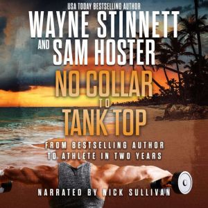 No Collar to Tank Top: From Bestselling Author to Athlete in Two Years, Wayne Stinnett