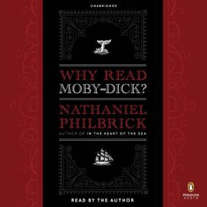 Why Read Moby-Dick?, Nathaniel Philbrick