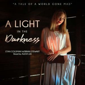 A Light In The Darkness: A Tale Of A World Gone Mad, Etan Goldman