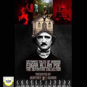 Untamed Tales of Horror; Edgar Allen Poe; The Definitive Collection, Geoffrey Giuliano and The Icon Players