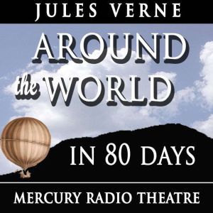 Around the World in 80 Days - Mercury Theatre, Jules Verne