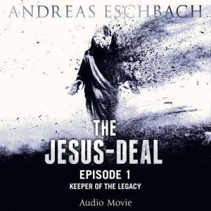 The Jesus-Deal, Episode 1: Keeper of the Legacy, Andreas Eschbach