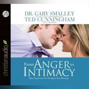 The From Anger to Intimacy: How Forgiveness Can Transform a Marriage, Greg Smalley