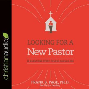 Looking for a New Pastor: 10 Questions Every Church Should Ask, Frank Page