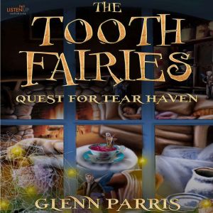 The Tooth Fairies: Quest for Tear Haven, Glenn Parris