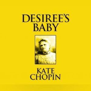 Desiree's Baby: Short Stories, Kate Chopin