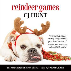 Reindeer Games (The MacAllisters of Rivers End #3): a Rivers End Romance (Ginger+Eli), CJ Hunt