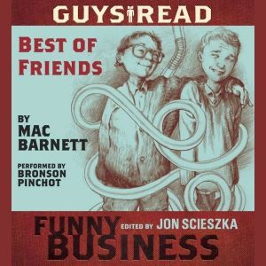 Guys Read: Best of Friends: A Story from Guys Read: Funny Business, Mac Barnett