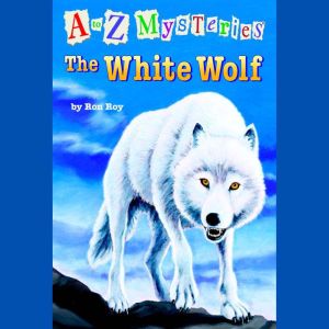A to Z Mysteries: The White Wolf, Ron Roy