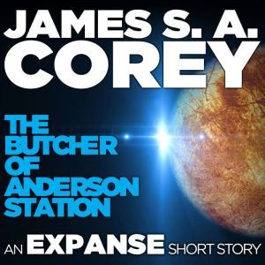 The Butcher of Anderson Station: A Story of The Expanse, James S. A. Corey
