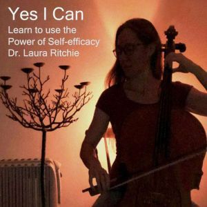 Yes I Can: Learn to use the Power of Self-efficacy, Laura Ritchie