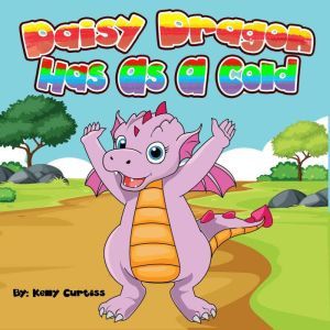 Daisy Dragon: Has As A Cold, Kelly Curtiss