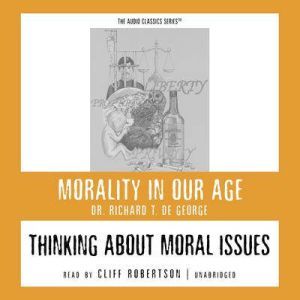 Thinking About Moral issues, Dr. Richard DeGeorge