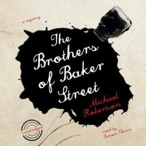 The Brothers of Baker Street: The Baker Street Mysteries, Book 2, Michael Robertson